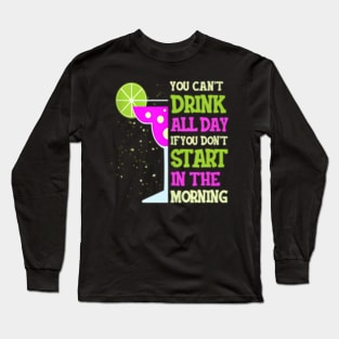 You Cant Drink All Day Womens Long Sleeve T-Shirt